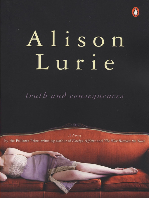 Title details for Truth and Consequences by Alison Lurie - Available
